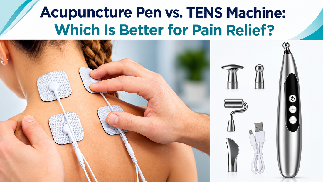 Acupuncture Pen vs. TENS Machine: Which Is Better for Pain Relief?